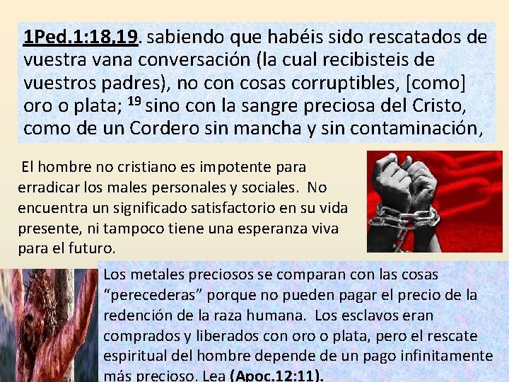 1 Ped. 1: 18, 19. sabiendo que habéis sido rescatados de vuestra vana conversación 1 Ped. 1: 18, 19. sabiendo que habéis sido rescatados de vuestra vana conversación