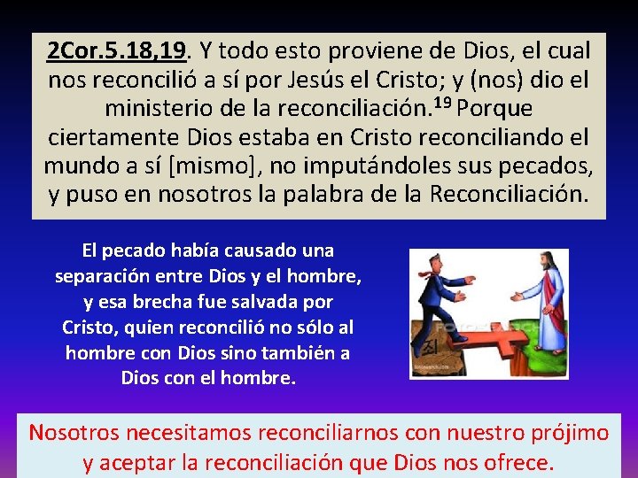 2 Cor. 5. 18, 19. Y todo esto proviene de Dios, el cual nos 2 Cor. 5. 18, 19. Y todo esto proviene de Dios, el cual nos