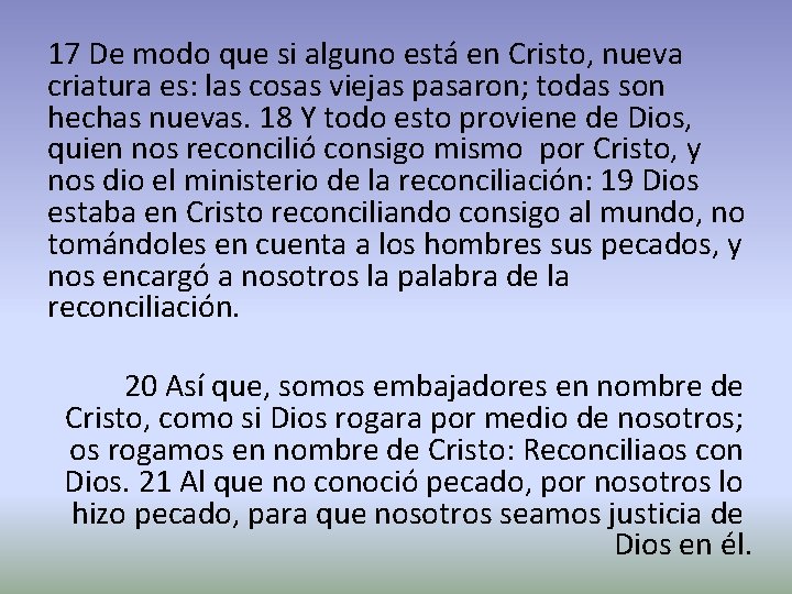 17 De modo que si alguno está en Cristo, nueva criatura es: las cosas 17 De modo que si alguno está en Cristo, nueva criatura es: las cosas