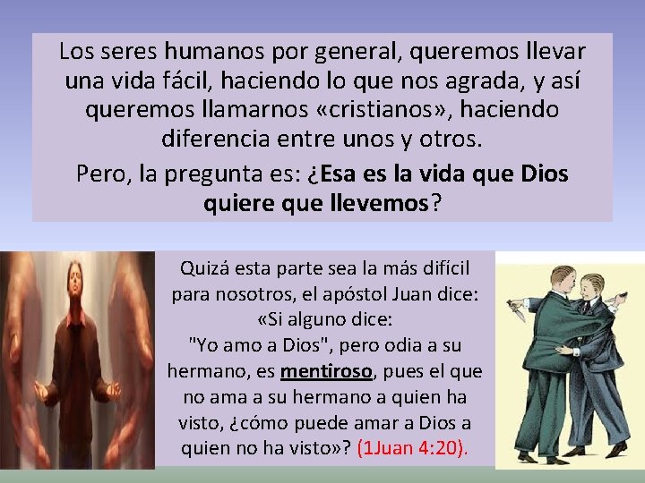 Los seres humanos por general, queremos llevar una vida fácil, haciendo lo que nos Los seres humanos por general, queremos llevar una vida fácil, haciendo lo que nos