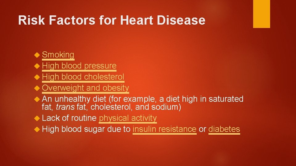 Risk Factors for Heart Disease Smoking High blood pressure High blood cholesterol Overweight and