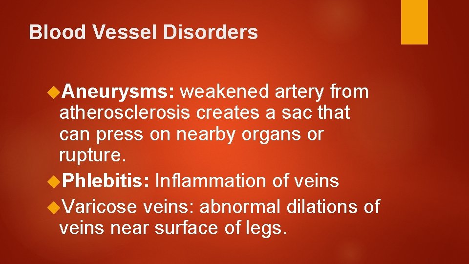 Blood Vessel Disorders Aneurysms: weakened artery from atherosclerosis creates a sac that can press