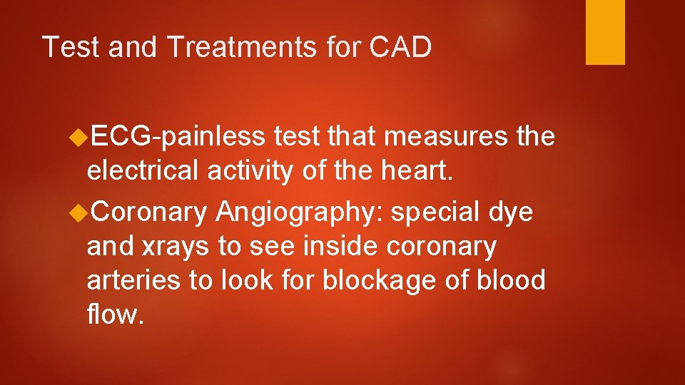 Test and Treatments for CAD ECG-painless test that measures the electrical activity of the