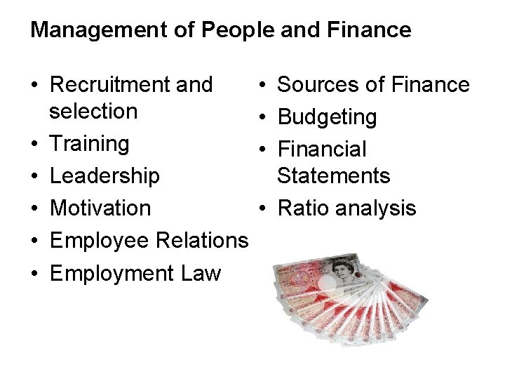 Management of People and Finance • Recruitment and selection • Training • Leadership •