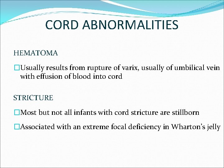 CORD ABNORMALITIES HEMATOMA �Usually results from rupture of varix, usually of umbilical vein with