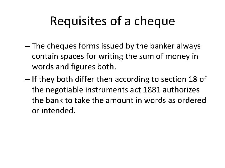 Requisites of a cheque – The cheques forms issued by the banker always contain