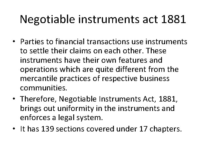 Negotiable instruments act 1881 • Parties to financial transactions use instruments to settle their