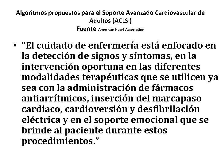 Algoritmos propuestos para el Soporte Avanzado Cardiovascular de Adultos (ACLS ) Fuente American Heart