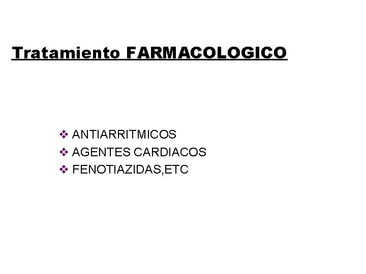 Tratamiento FARMACOLOGICO v ANTIARRITMICOS v AGENTES CARDIACOS v FENOTIAZIDAS, ETC 
