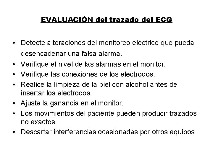 EVALUACIÓN del trazado del ECG • Detecte alteraciones del monitoreo eléctrico que pueda desencadenar