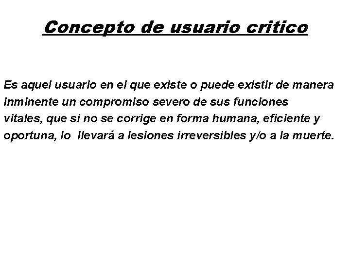 Concepto de usuario critico Es aquel usuario en el que existe o puede existir