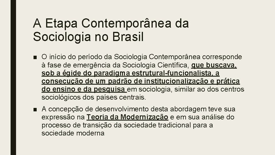 A Etapa Contemporânea da Sociologia no Brasil ■ O início do período da Sociologia