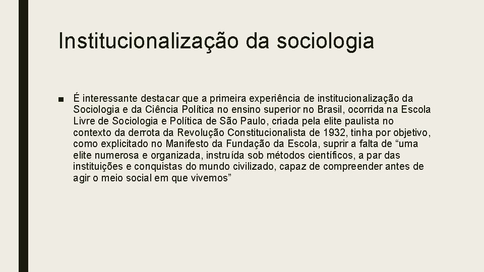 Institucionalização da sociologia ■ É interessante destacar que a primeira experiência de institucionalização da