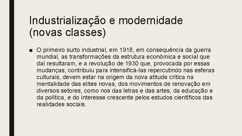 Industrialização e modernidade (novas classes) ■ O primeiro surto industrial, em 1918, em consequência
