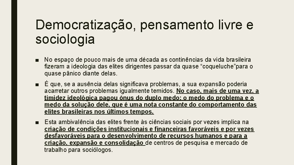 Democratização, pensamento livre e sociologia ■ No espaço de pouco mais de uma década