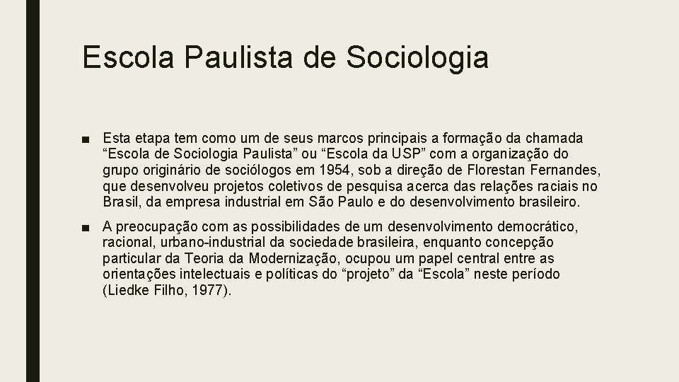 Escola Paulista de Sociologia ■ Esta etapa tem como um de seus marcos principais
