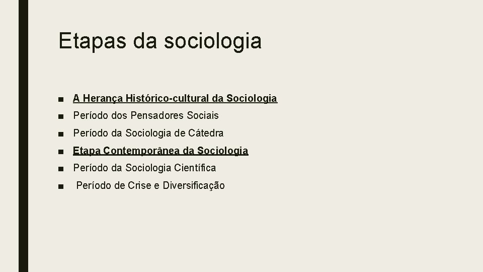 Etapas da sociologia ■ A Herança Histórico-cultural da Sociologia ■ Período dos Pensadores Sociais