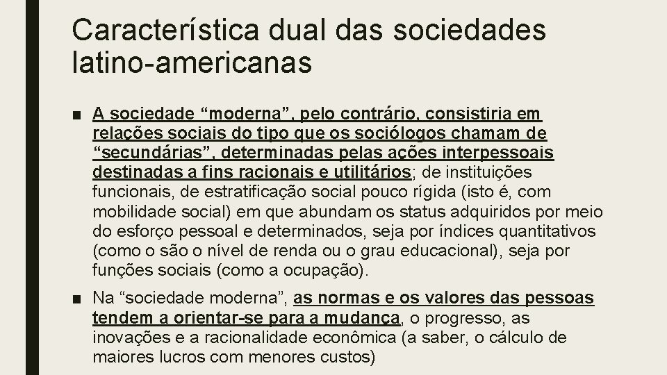 Característica dual das sociedades latino-americanas ■ A sociedade “moderna”, pelo contrário, consistiria em relações