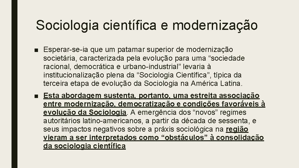 Sociologia científica e modernização ■ Esperar-se-ia que um patamar superior de modernização societária, caracterizada