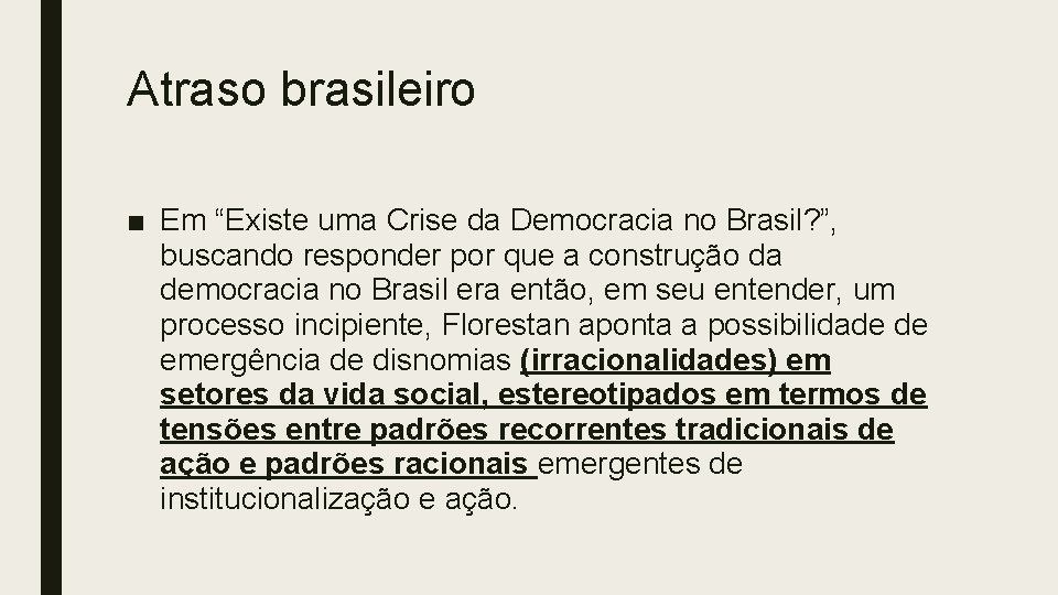 Atraso brasileiro ■ Em “Existe uma Crise da Democracia no Brasil? ”, buscando responder