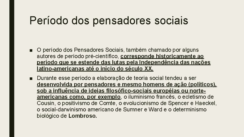 Período dos pensadores sociais ■ O período dos Pensadores Sociais, também chamado por alguns