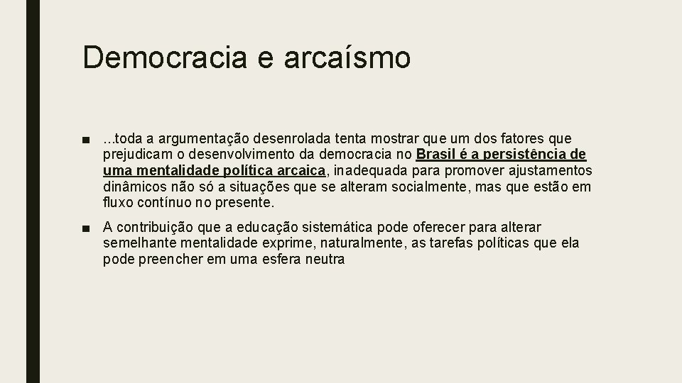 Democracia e arcaísmo ■. . . toda a argumentação desenrolada tenta mostrar que um