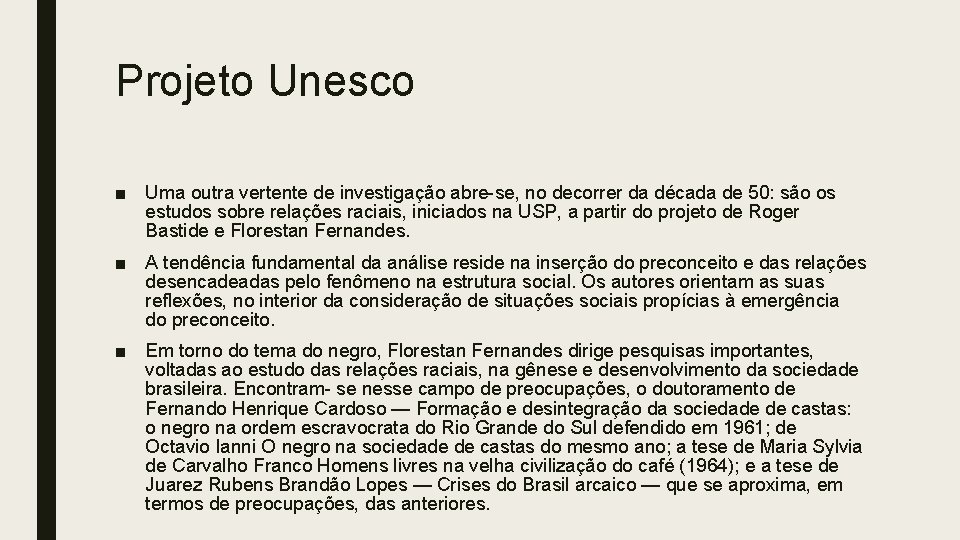 Projeto Unesco ■ Uma outra vertente de investigação abre-se, no decorrer da década de