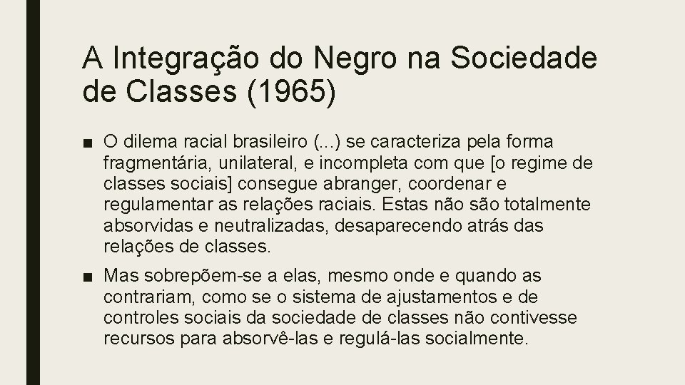 A Integração do Negro na Sociedade de Classes (1965) ■ O dilema racial brasileiro