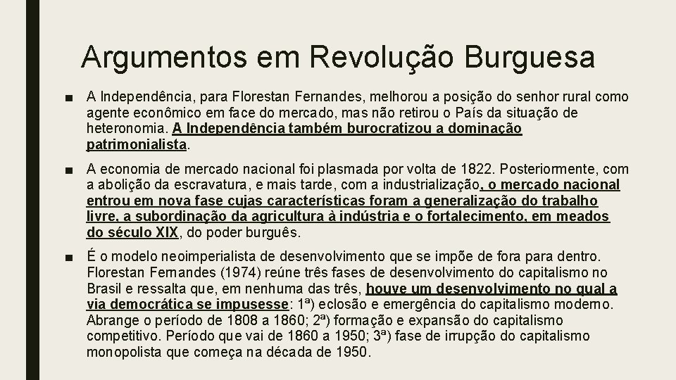 Argumentos em Revolução Burguesa ■ A Independência, para Florestan Fernandes, melhorou a posição do