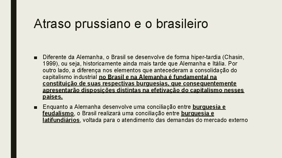 Atraso prussiano e o brasileiro ■ Diferente da Alemanha, o Brasil se desenvolve de
