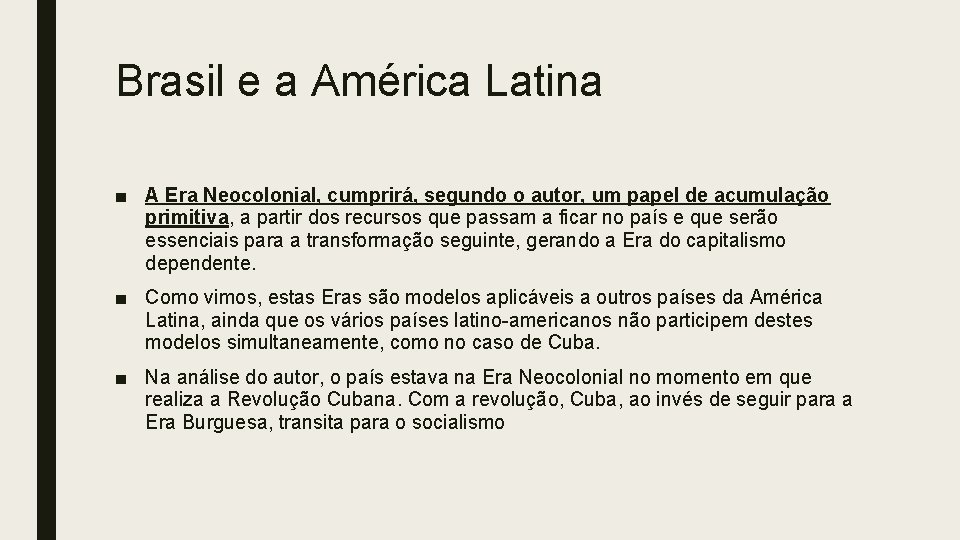 Brasil e a América Latina ■ A Era Neocolonial, cumprirá, segundo o autor, um