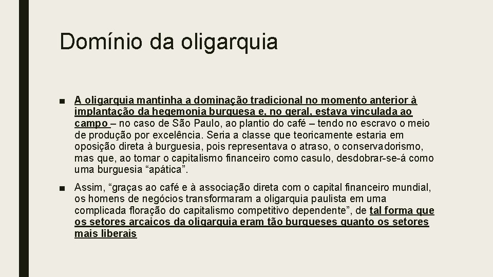 Domínio da oligarquia ■ A oligarquia mantinha a dominação tradicional no momento anterior à