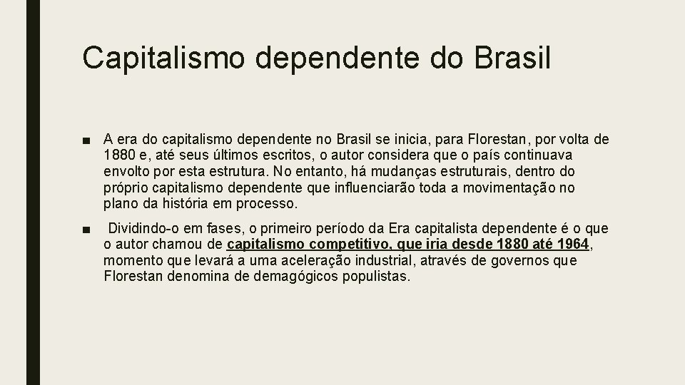 Capitalismo dependente do Brasil ■ A era do capitalismo dependente no Brasil se inicia,