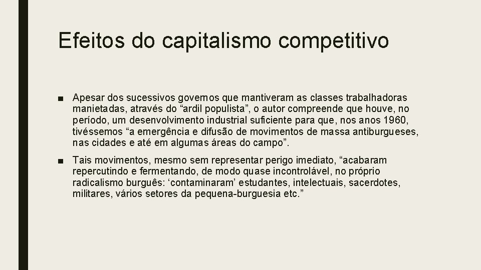 Efeitos do capitalismo competitivo ■ Apesar dos sucessivos governos que mantiveram as classes trabalhadoras