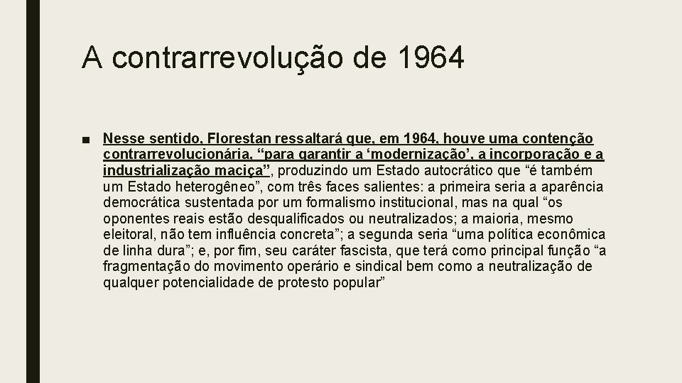 A contrarrevolução de 1964 ■ Nesse sentido, Florestan ressaltará que, em 1964, houve uma