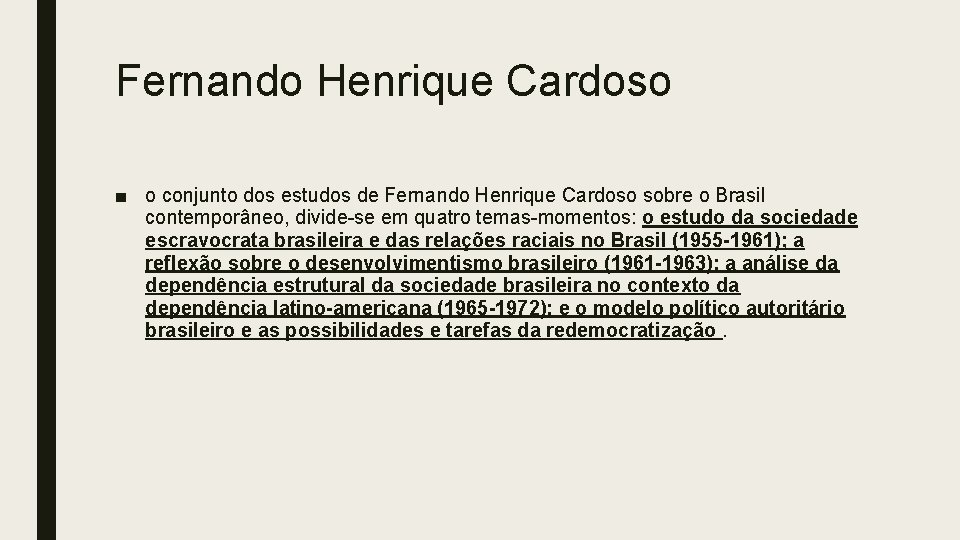 Fernando Henrique Cardoso ■ o conjunto dos estudos de Fernando Henrique Cardoso sobre o