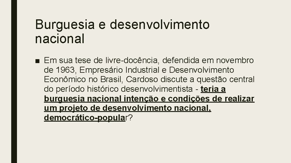 Burguesia e desenvolvimento nacional ■ Em sua tese de livre-docência, defendida em novembro de