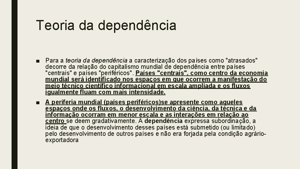 Teoria da dependência ■ Para a teoria da dependência a caracterização dos países como