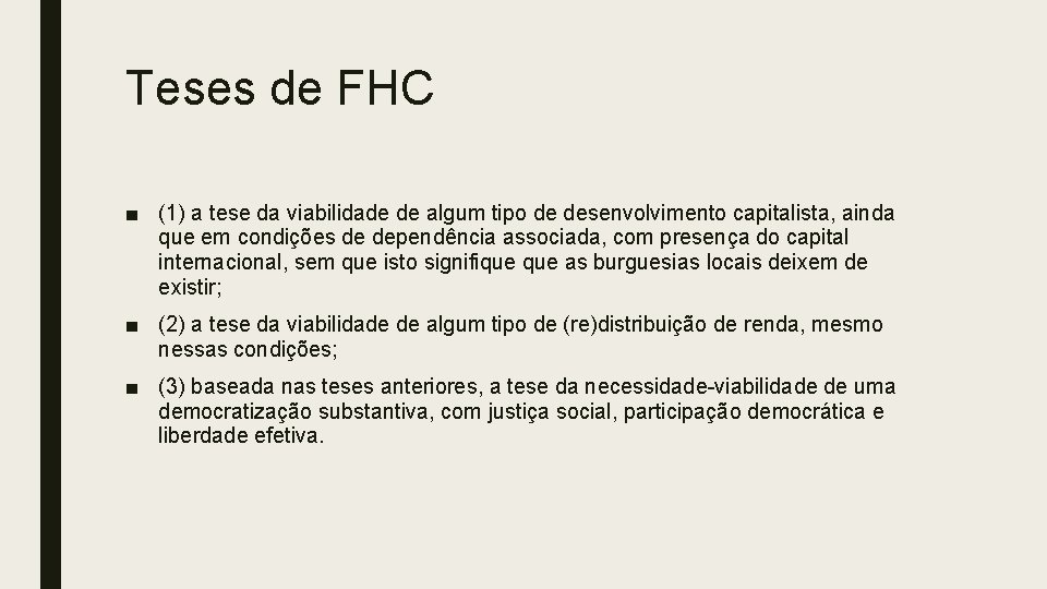 Teses de FHC ■ (1) a tese da viabilidade de algum tipo de desenvolvimento