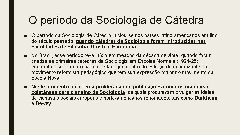 O período da Sociologia de Cátedra ■ O período da Sociologia de Cátedra iniciou-se