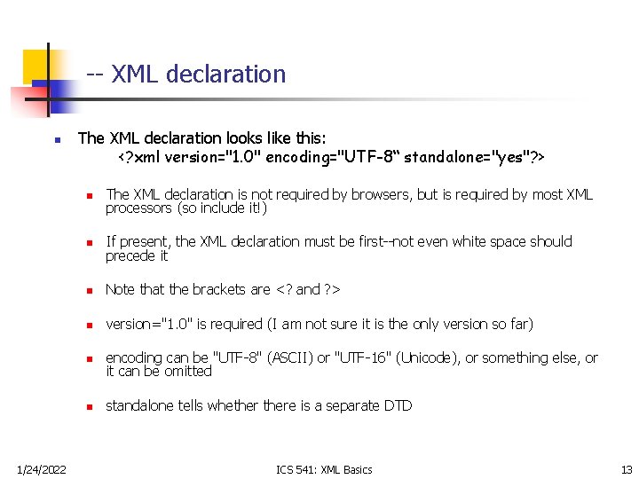 -- XML declaration n 1/24/2022 The XML declaration looks like this: <? xml version="1.