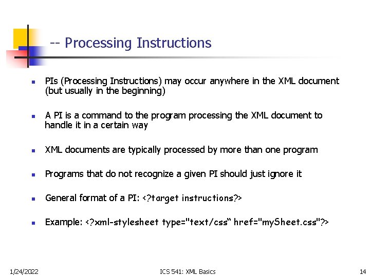 -- Processing Instructions n n PIs (Processing Instructions) may occur anywhere in the XML