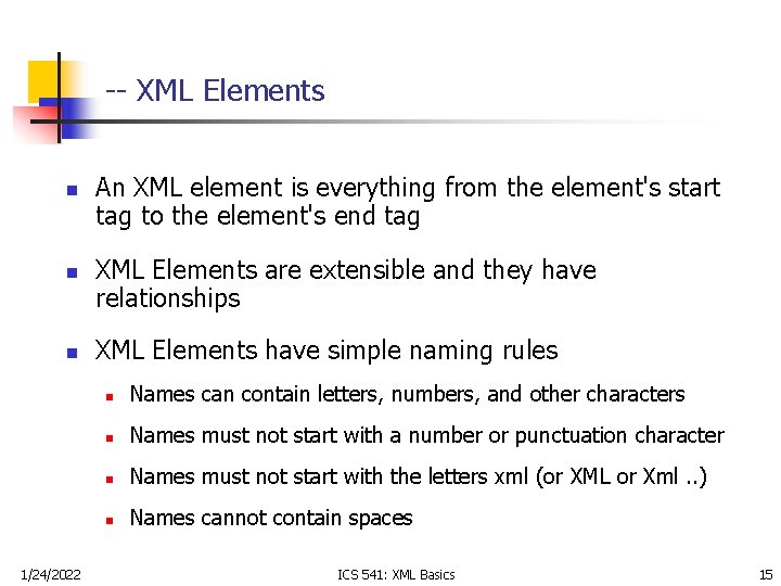 -- XML Elements n n n 1/24/2022 An XML element is everything from the