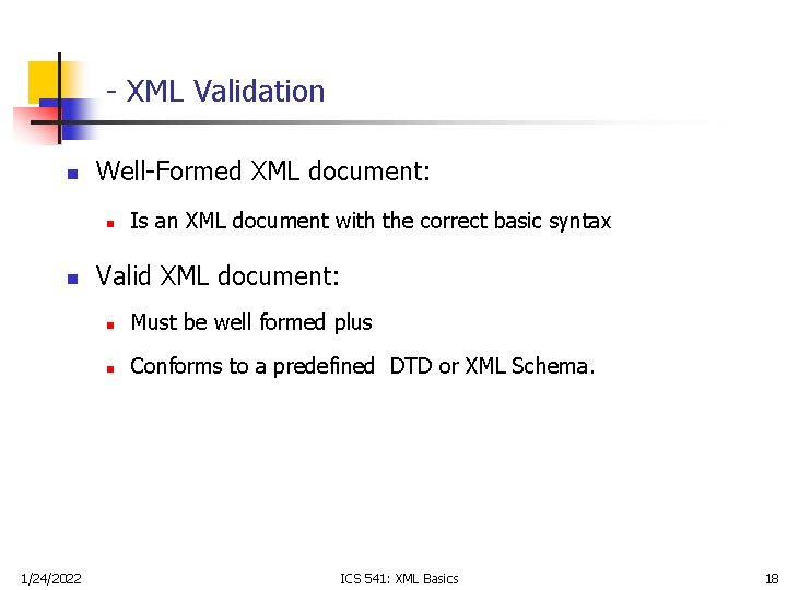 - XML Validation n Well-Formed XML document: n n 1/24/2022 Is an XML document