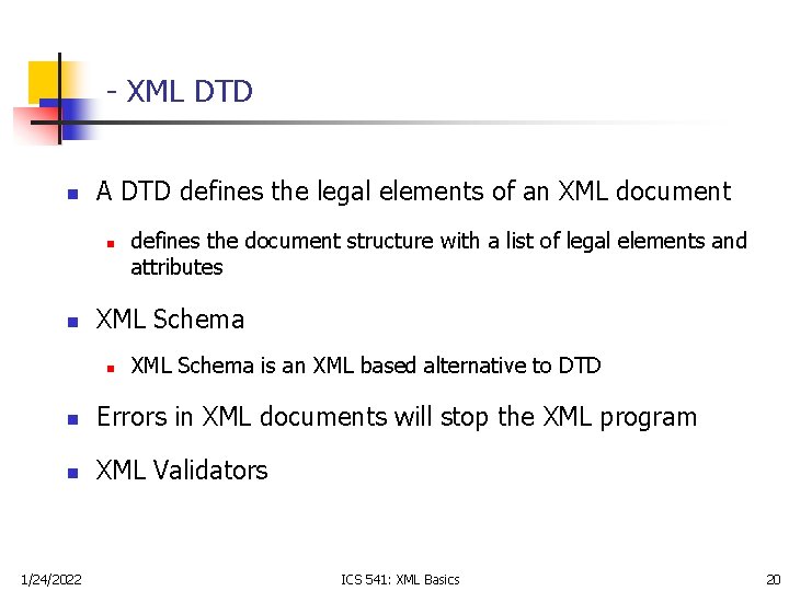 - XML DTD n A DTD defines the legal elements of an XML document