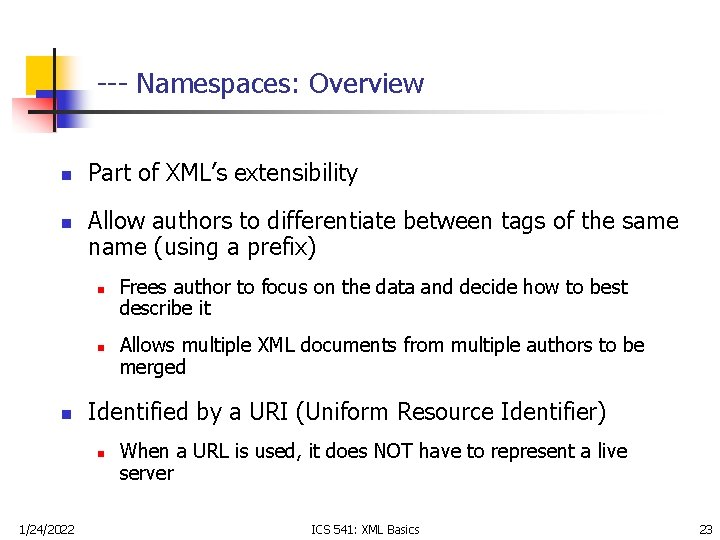 --- Namespaces: Overview n n Part of XML’s extensibility Allow authors to differentiate between