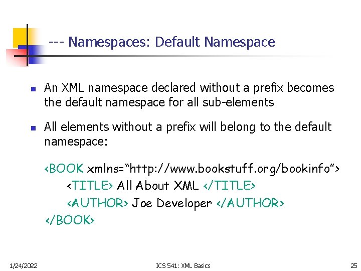 --- Namespaces: Default Namespace n n An XML namespace declared without a prefix becomes