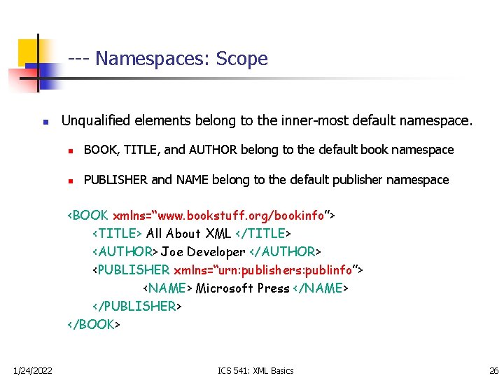--- Namespaces: Scope n Unqualified elements belong to the inner-most default namespace. n BOOK,
