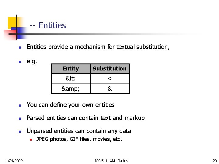 -- Entities n Entities provide a mechanism for textual substitution, n e. g. Entity