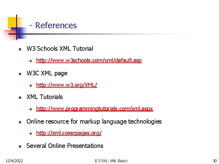 - References n W 3 Schools XML Tutorial n n W 3 C XML